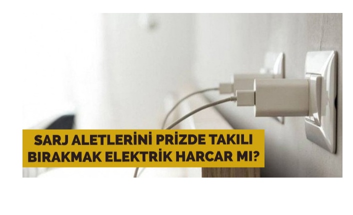 Prize takılı şarj cihazı elektrik tüketir mi ? İşte aylık maliyeti
