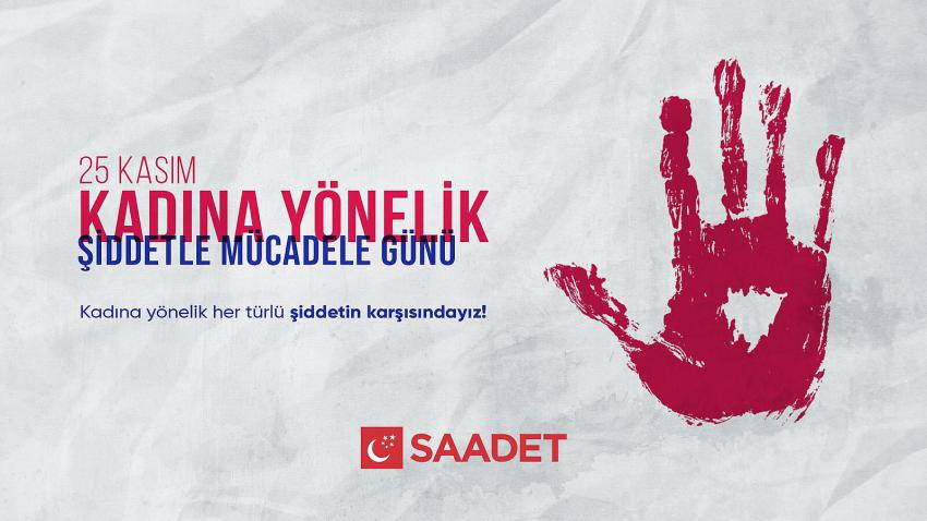 Saadet Partisi: İlçe Teşkilatından 25 Kasım açıklaması