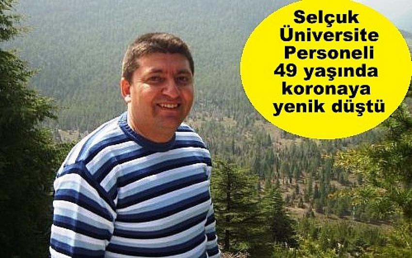 Selçuk Üniversite Personeli 49 yaşında koronaya yenik düştü