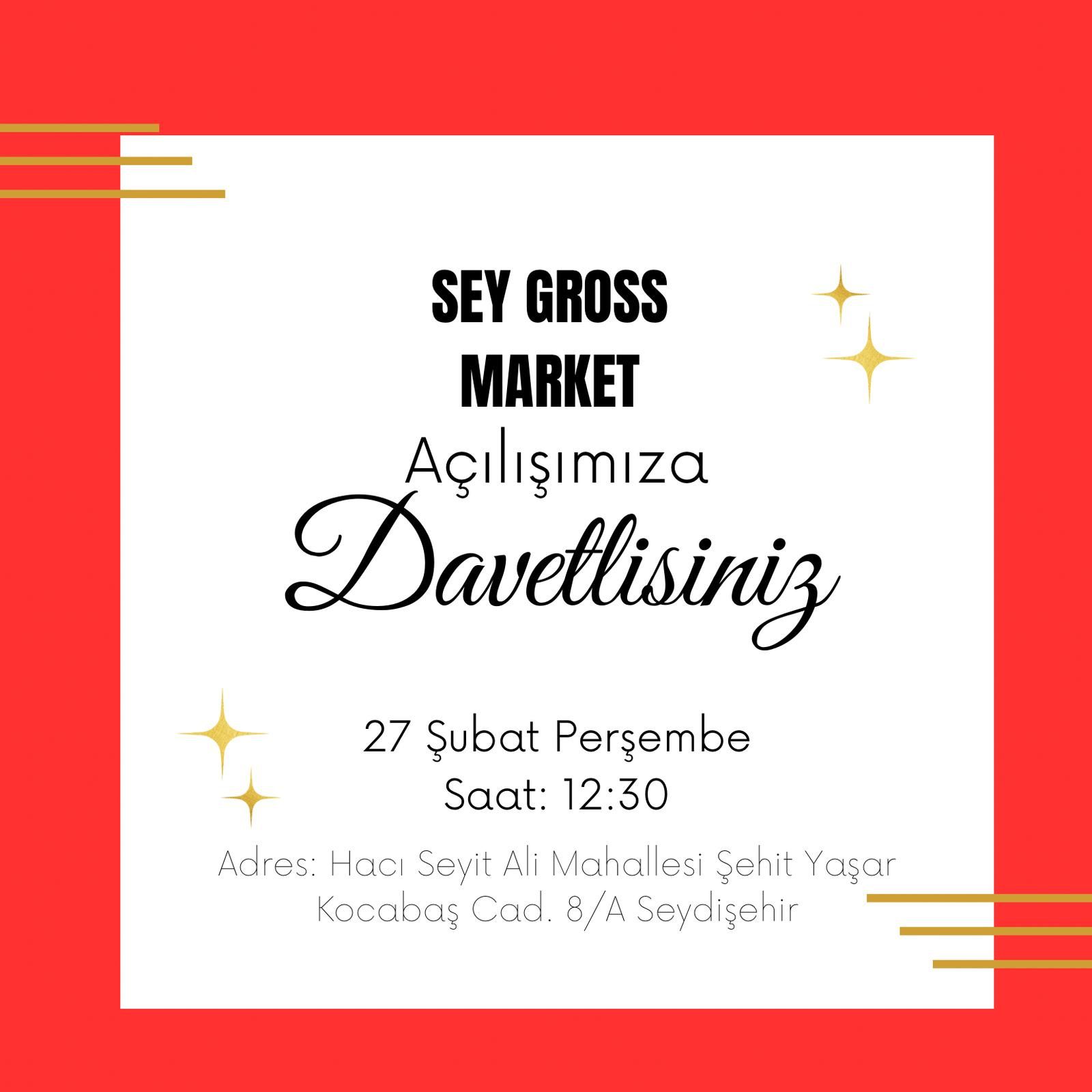 SEY GROS MARKET   BUGÜN  AÇILIYOR  AÇILIŞA   ÖZEL FİYATLAR