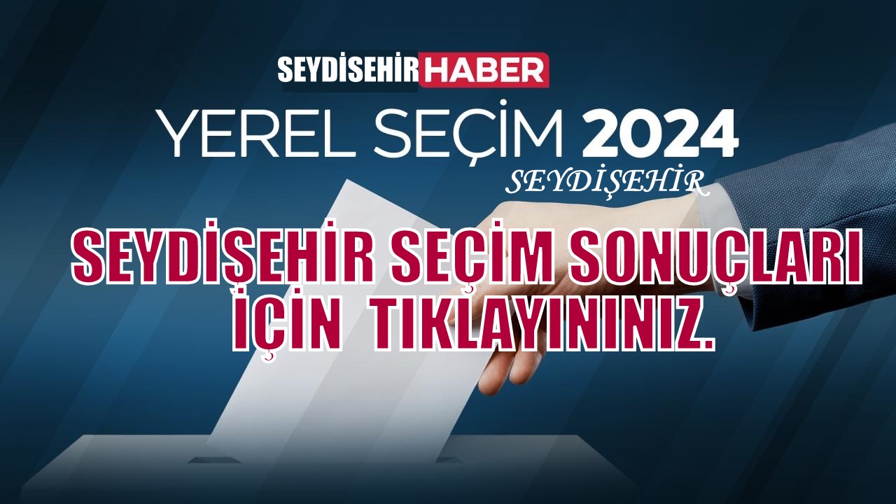 SEYDİŞEHİR 31 MART YEREL SEÇİM SONUÇLARI
