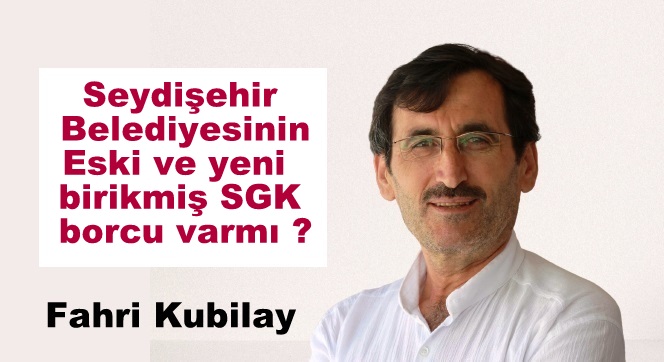 Seydişehir Belediyesinin Eski ve  yeni  birikmiş SGK borcu  varmı ?