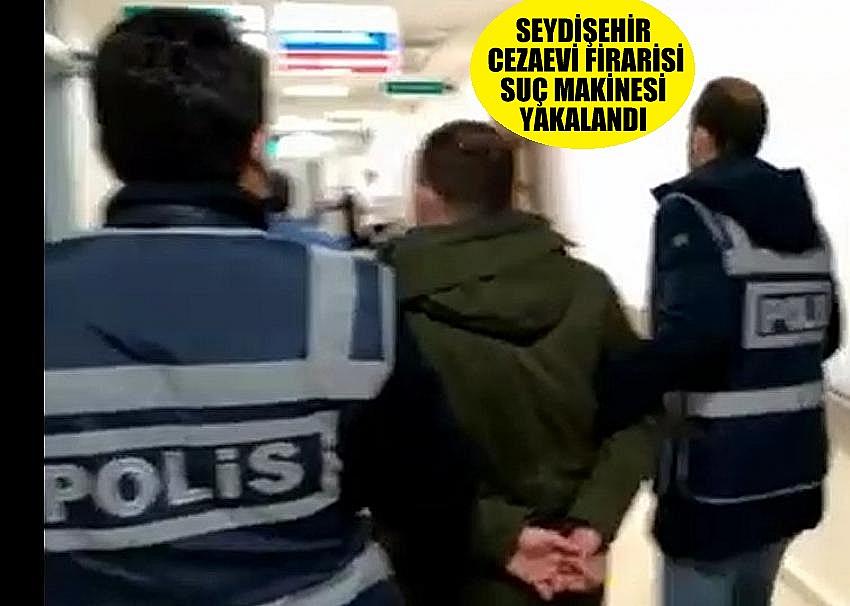 SEYDİŞEHİR  CEZAEVİ FİRARİSİ  SUÇ MAKİNESİ YAKALANDI