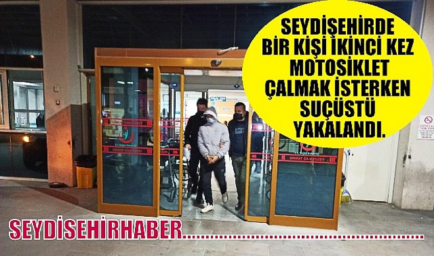 Seydişehir'de  bir kişi ikinci kez  motosiklet çalmak isterken suçüstü yakalandı.
