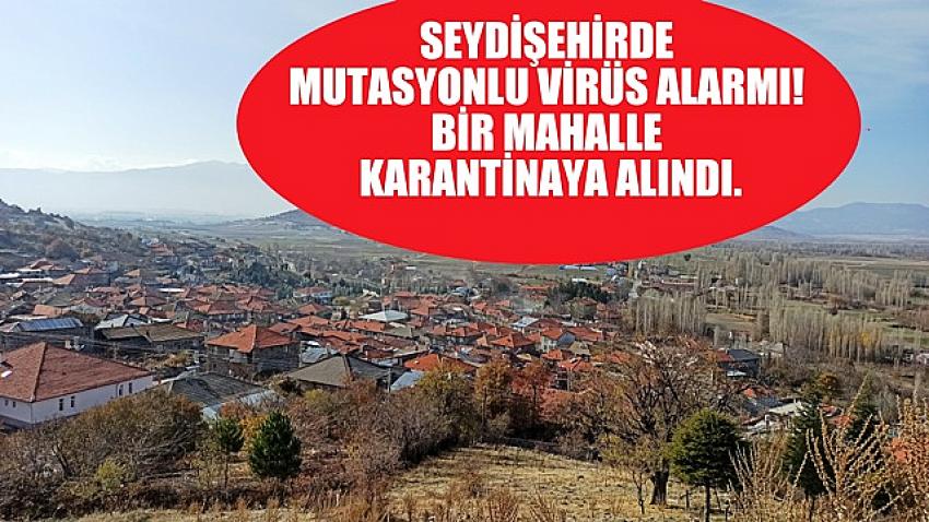 Seydişehir de bir mahallede Mutasyonlu   virüs karantinası