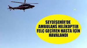 Seydişehir'de Hava Ambulansı Felç geçiren hasta için havalandı