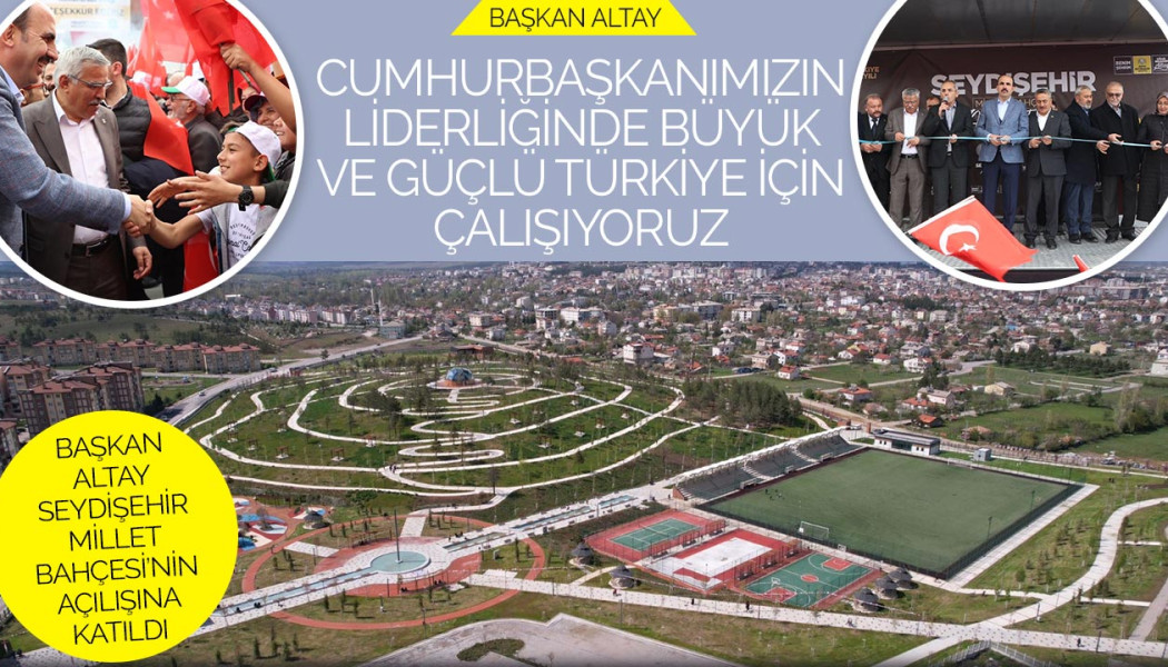 Seydişehir'de Konuşan Başkan Altay: “Cumhurbaşkanımızın Liderliğinde Büyük ve Güçlü Türkiye İçin Çalışıyoruz”