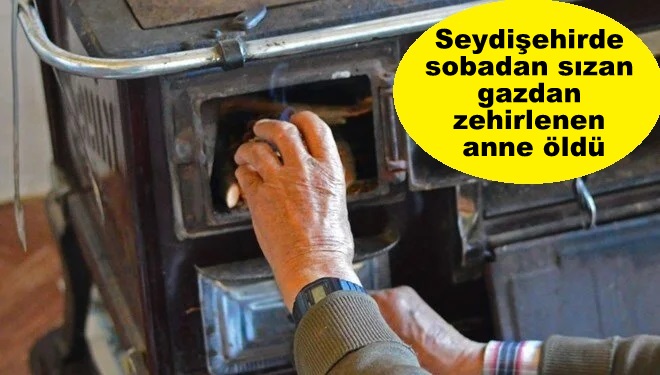 Seydişehir'de sobadan sızan gazdan zehirlenen anne öldü