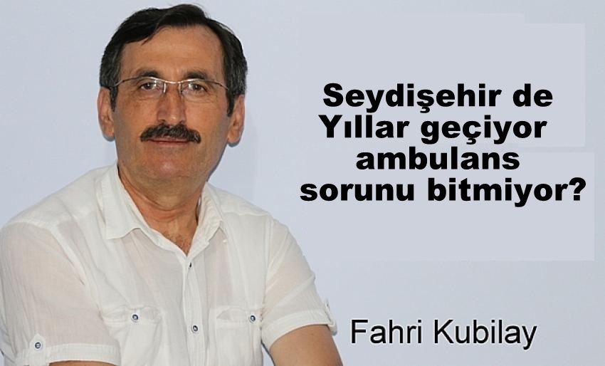 Seydişehir de Yıllar geçiyor ambulans sorunu bitmiyor?