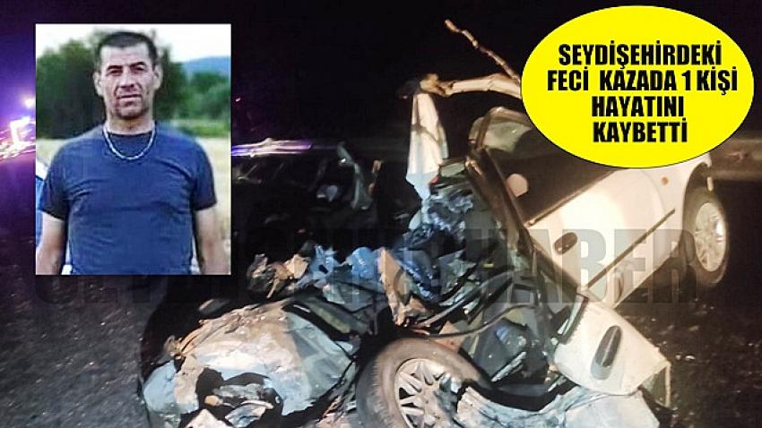 Seydişehir'deki Feci  Kazada  1 kişi hayatını  kaybetti  