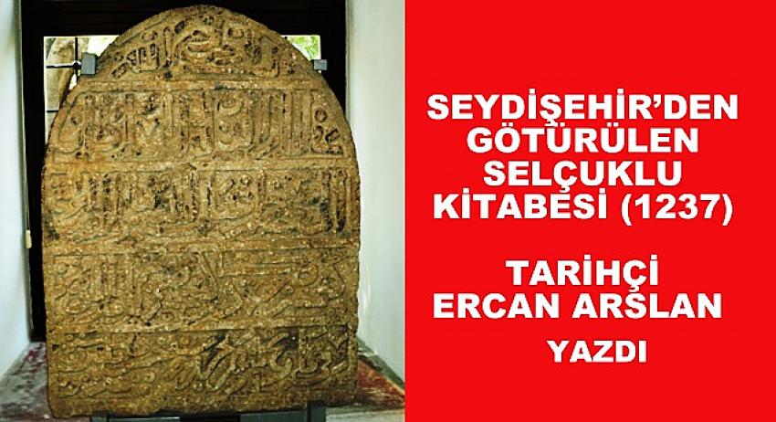 SEYDİŞEHİR’DEN GÖTÜRÜLEN SELÇUKLU KİTABESİ 