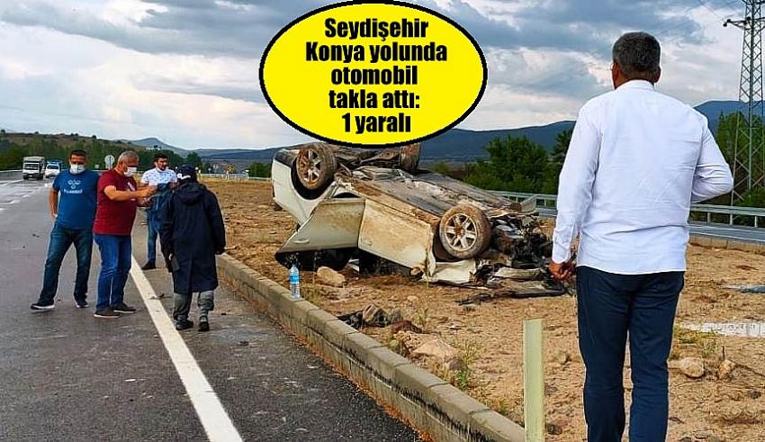  Seydişehir Konya yolunda otomobil  takla attı: 1 yaralı