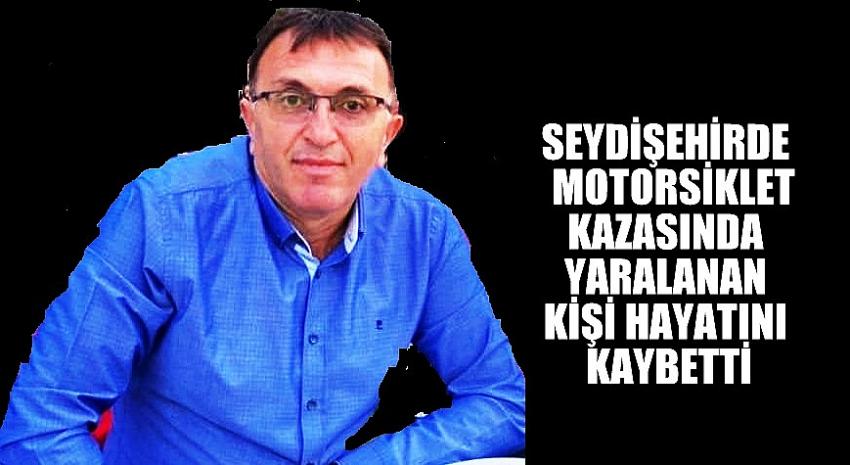 Seydişehirde Trafik  kazasında yaralanan kişi hayatını kaybetti