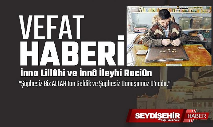 SEYDİŞEHİRİN DUDUHAFIZI  VEFAT ETTİ