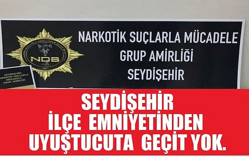 SEYDİŞHİRDE UYUŞTURUCUYA GEÇİT  YOK