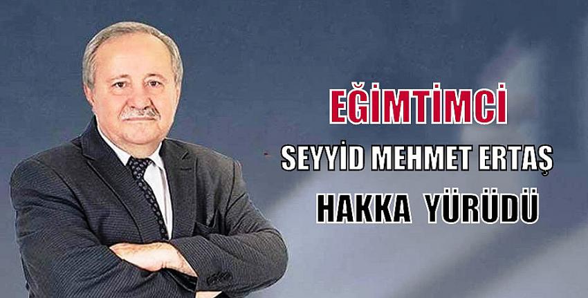  Seyyid Mehmet Ertaş Hoca hakka yürüdü