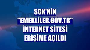 SGK'nin "emekliler.gov.tr" internet sitesi erişime açıldı