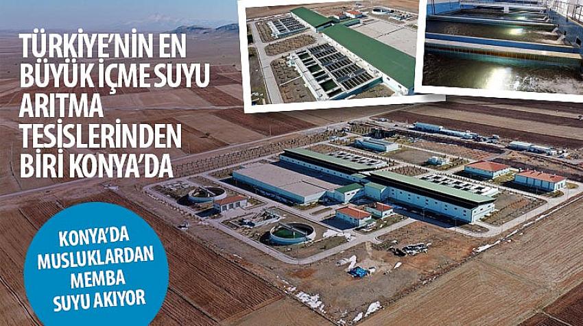 Türkiye’nin En Büyük İçme Suyu Arıtma Tesislerinden Biri Konya’da  Konya’da Musluklardan Memba Suyu Akıyor