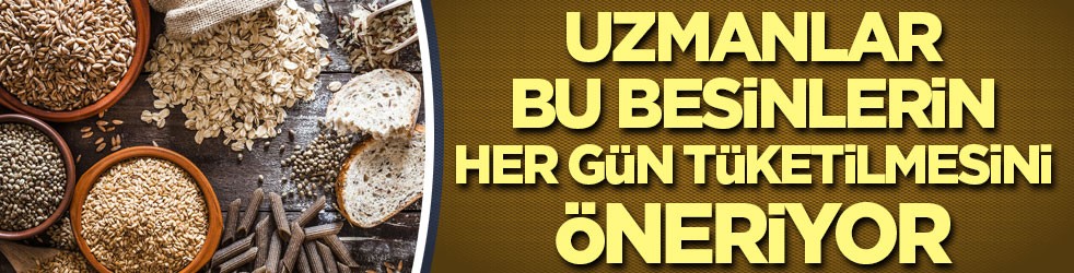 Uzmanlar bu besinlerin her gün tüketilmesini öneriyor