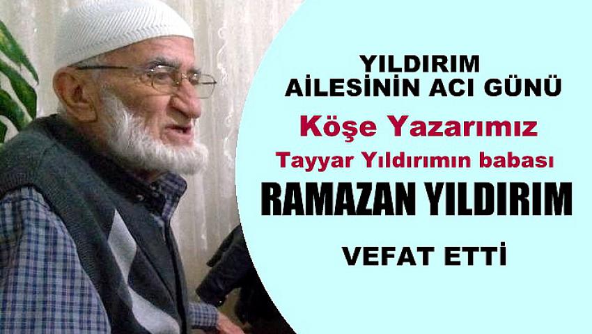 VEFAT HABERİ:  Ramazan  Yıldırımın vefat etti 