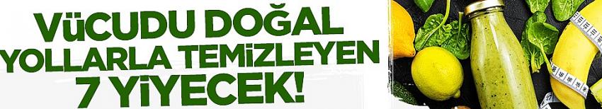 Vücudu doğal yollarla temizleyen 7 yiyecek