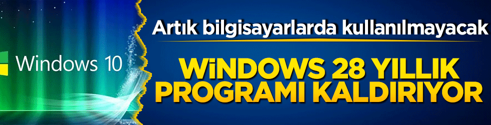 Windows 28 yıllık programı kaldırıyor! Artık bilgisayarlarda kullanılmayacak