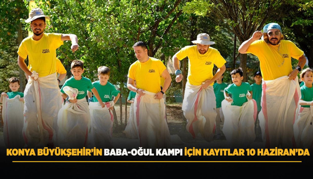 KONYA BÜYÜKŞEHİR’İN BABA-OĞUL KAMPI İÇİN KAYITLAR 10 HAZİRAN’DA - Görsel 4