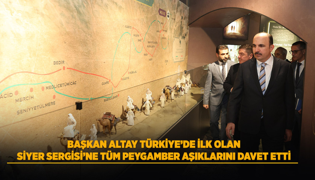 BAŞKAN ALTAY TÜRKİYE’DE İLK OLAN SİYER SERGİSİ’NE TÜM PEYGAMBER AŞIKLARINI DAVET ETTİ - Görsel 13