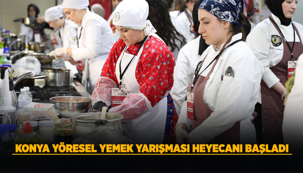 KONYA YÖRESEL YEMEK YARIŞMASI HEYECANI BAŞLADI - Görsel 2