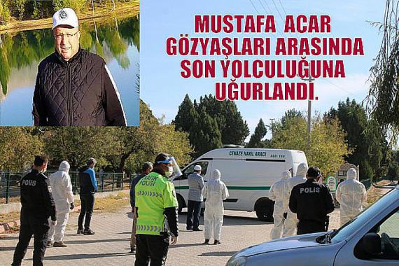 Mustafa Acar son yolculuğuna uğurlandı